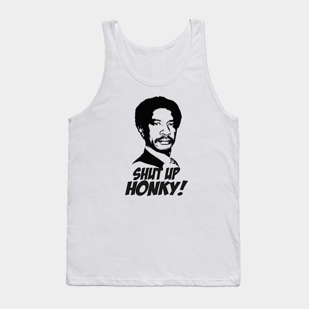 The Jeffersons - Shut Up Honky! Tank Top by CamStyles77